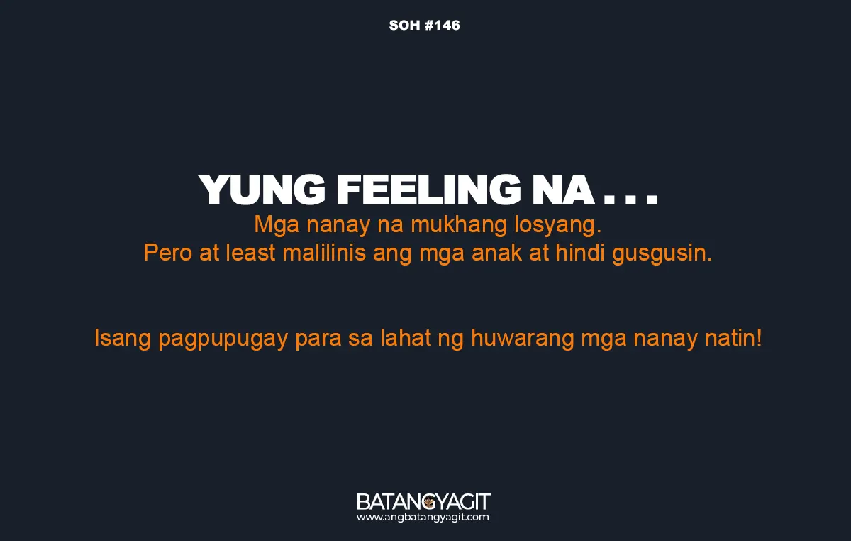 SOH #146: Mga nanay na mukhang losyang, pero at least malilinis ang mga anak at hindi gusgusin
