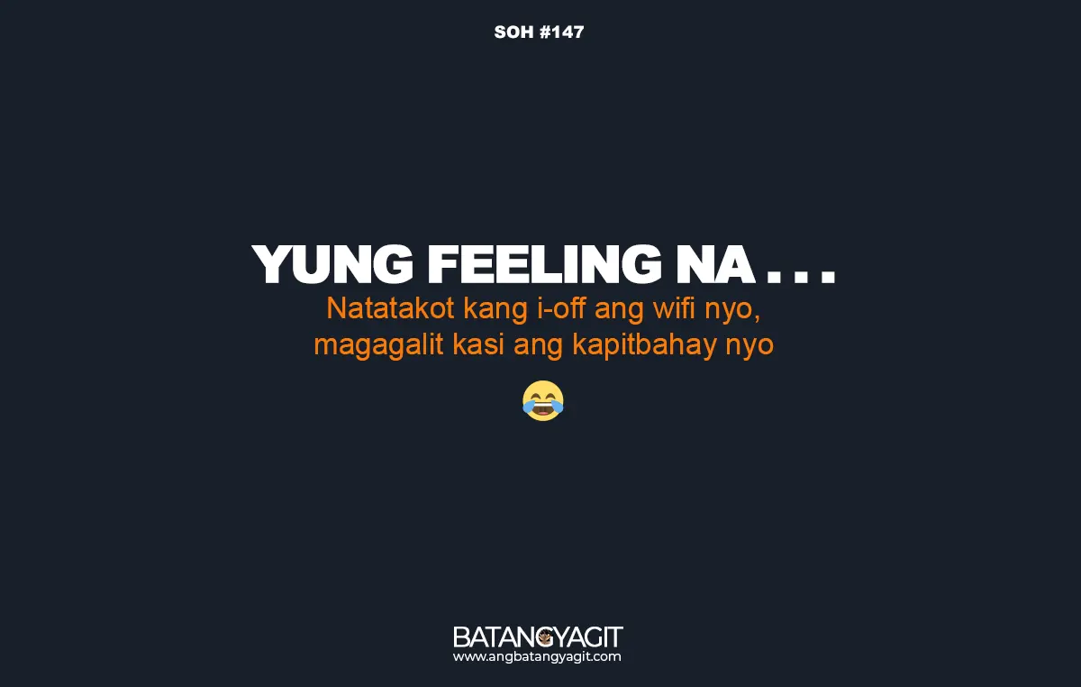 SOH Quotes #147: Natatakot kang i-off ang wifi nyo, magagalit kasi ang kapitbahay nyo