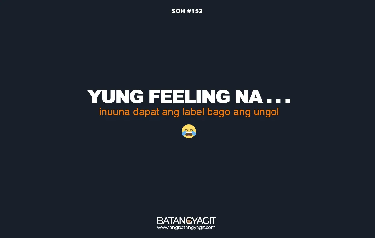 SOH Quotes #152: Inuuna dapat ang label bago ang ungol