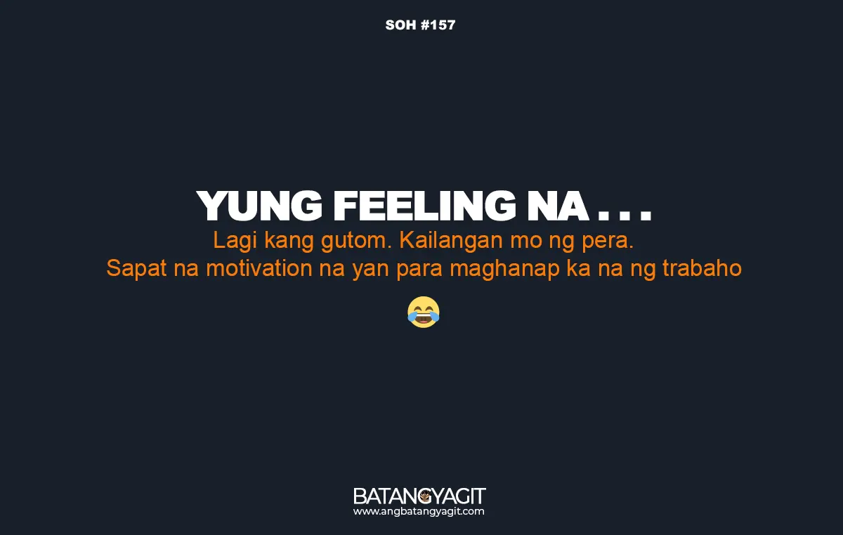 SOH #157: Lagi kang gutom? Kailangan mo ng pera. Sapat na motivation na yan para maghanap ka na ng trabaho