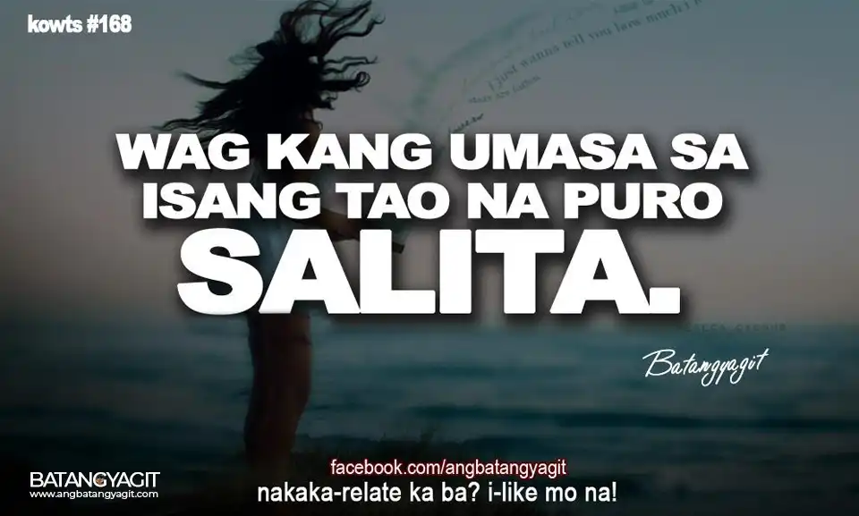 Quotes #168: Wag kang umasa sa isang na puro salita